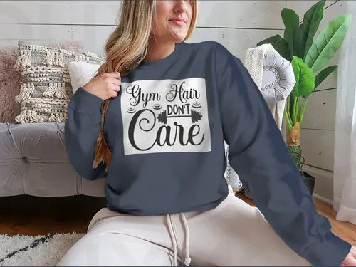 Gym Hair Don't Care Workout Design for Sweatshirt Amazing Hot Prices For You