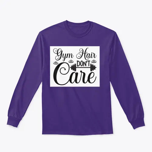 Gym Hair Don't Care Workout Design for Sweatshirt Amazing Hot Prices For You