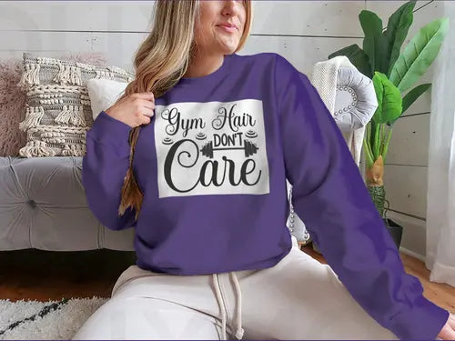 Gym Hair Don't Care Workout Design for Sweatshirt Amazing Hot Prices For You
