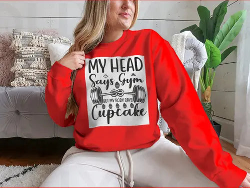My Head Says Gym But My Body Says Cupcake Design for Sweatshirt Amazing Hot Prices For You