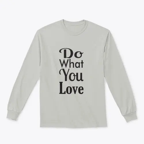 Do What You Love Quote Design for Sweatshirt Amazing Hot Prices For You