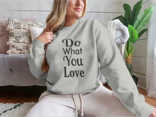 Do What You Love Quote Design for Sweatshirt Amazing Hot Prices For You