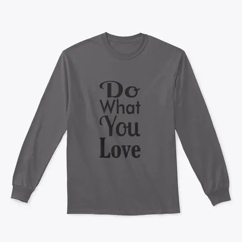 Do What You Love Quote Design for Sweatshirt Amazing Hot Prices For You