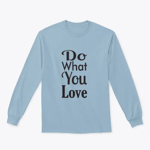 Do What You Love Quote Design for Sweatshirt Amazing Hot Prices For You