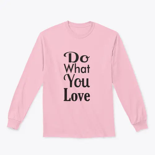Do What You Love Quote Design for Sweatshirt Amazing Hot Prices For You