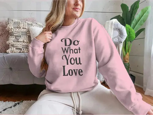 Do What You Love Quote Design for Sweatshirt Amazing Hot Prices For You