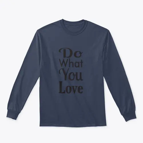 Do What You Love Quote Design for Sweatshirt Amazing Hot Prices For You