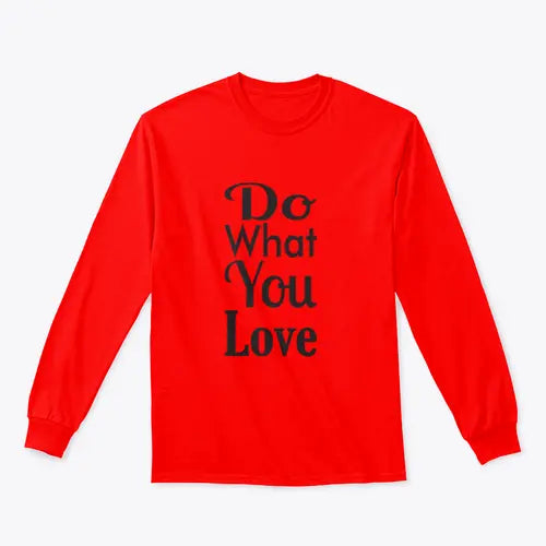 Do What You Love Quote Design for Sweatshirt Amazing Hot Prices For You