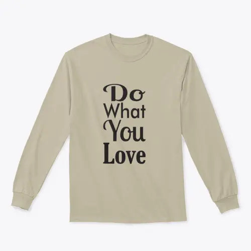 Do What You Love Quote Design for Sweatshirt Amazing Hot Prices For You