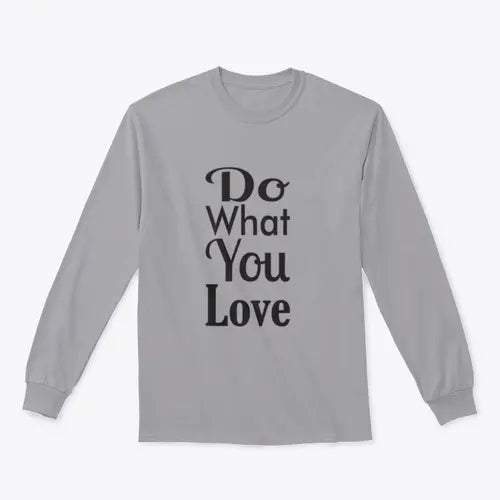 Do What You Love Quote Design for Sweatshirt Amazing Hot Prices For You