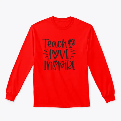 Teach Love Inspire Inspirational Design for Sweatshirt Amazing Hot Prices For You