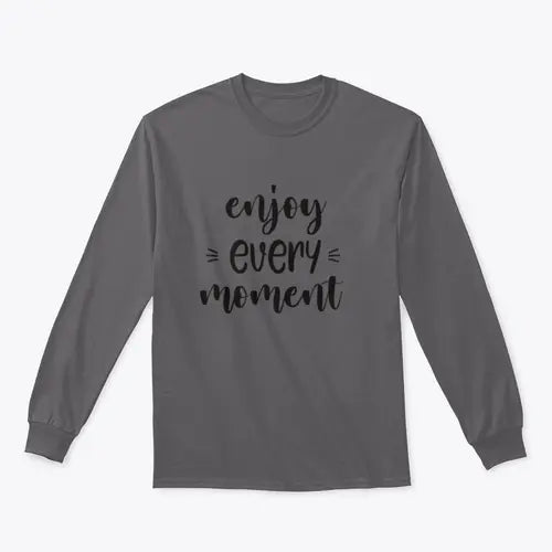 Enjoy Every Moment Brush Lettering Design for Sweatshirt Amazing Hot Prices For You