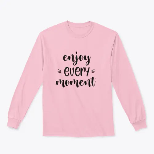 Enjoy Every Moment Brush Lettering Design for Sweatshirt Amazing Hot Prices For You