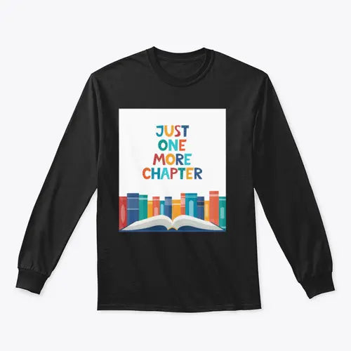 Just One More Chapter Inspirational Design for Sweatshirt Amazing Hot Prices For You