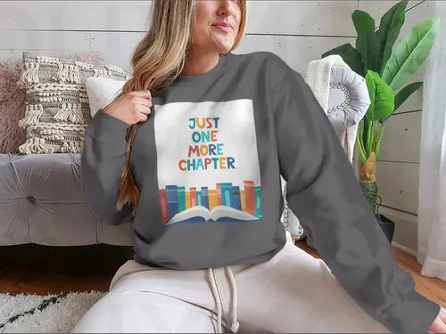 Just One More Chapter Inspirational Design for Sweatshirt Amazing Hot Prices For You