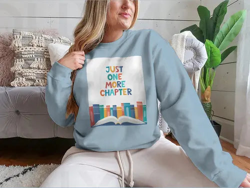 Just One More Chapter Inspirational Design for Sweatshirt Amazing Hot Prices For You