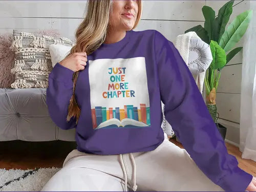 Just One More Chapter Inspirational Design for Sweatshirt Amazing Hot Prices For You