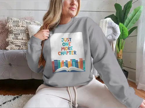 Just One More Chapter Inspirational Design for Sweatshirt Amazing Hot Prices For You