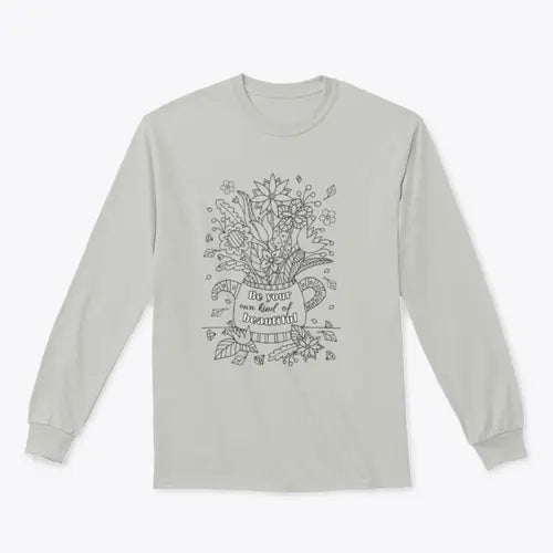 Be Your Own Kind Of Beautiful Design for Sweatshirt Amazing Hot Prices For You