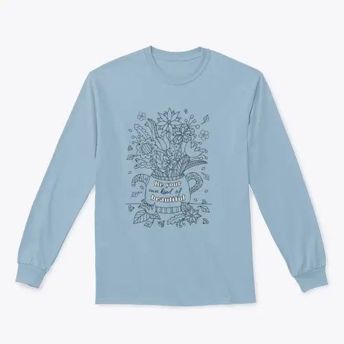 Be Your Own Kind Of Beautiful Design for Sweatshirt Amazing Hot Prices For You