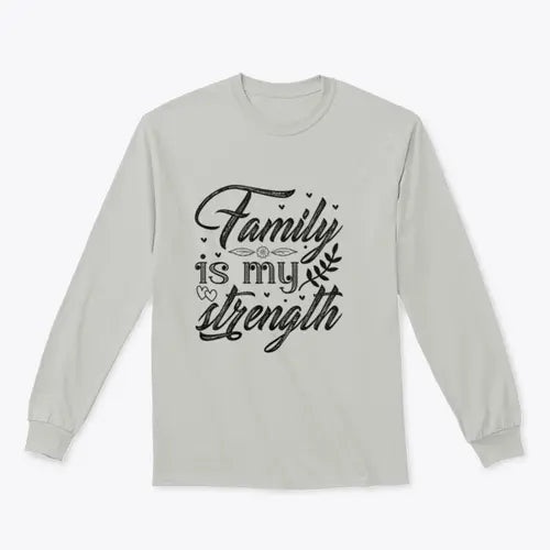 Family Is My Strength Calligraphy Design for Sweatshirt Amazing Hot Prices For You