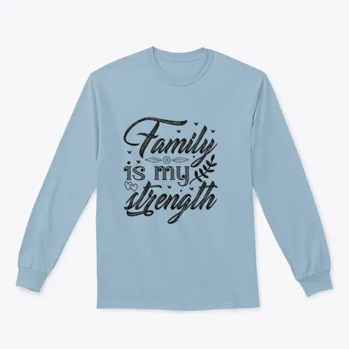Family Is My Strength Calligraphy Design for Sweatshirt Amazing Hot Prices For You