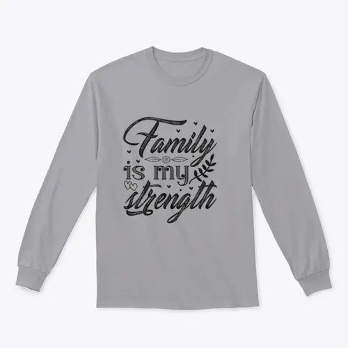 Family Is My Strength Calligraphy Design for Sweatshirt Amazing Hot Prices For You