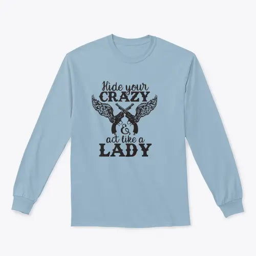 Hide Your Crazy And Act Like A Lady Design for Sweatshirt Amazing Hot Prices For You