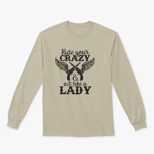 Hide Your Crazy And Act Like A Lady Design for Sweatshirt Amazing Hot Prices For You