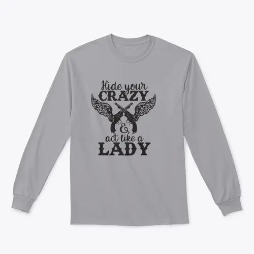 Hide Your Crazy And Act Like A Lady Design for Sweatshirt Amazing Hot Prices For You