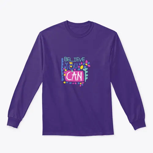 Believe You Can- Motivational Design for Sweatshirt Amazing Hot Prices For You