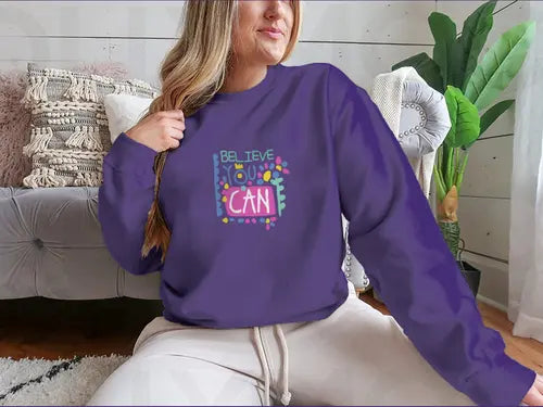 Believe You Can- Motivational Design for Sweatshirt Amazing Hot Prices For You