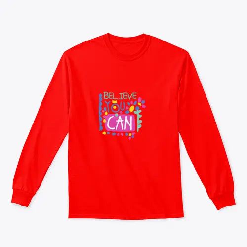 Believe You Can- Motivational Design for Sweatshirt Amazing Hot Prices For You