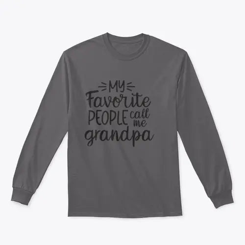 My Favorite People Call Me Grandpa Design for Sweatshirt Amazing Hot Prices For You