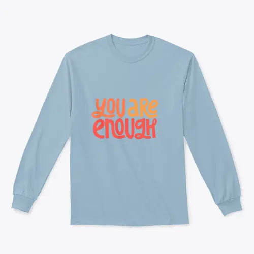 You Are Enough Inspirational Design for Sweatshirt Amazing Hot Prices For You