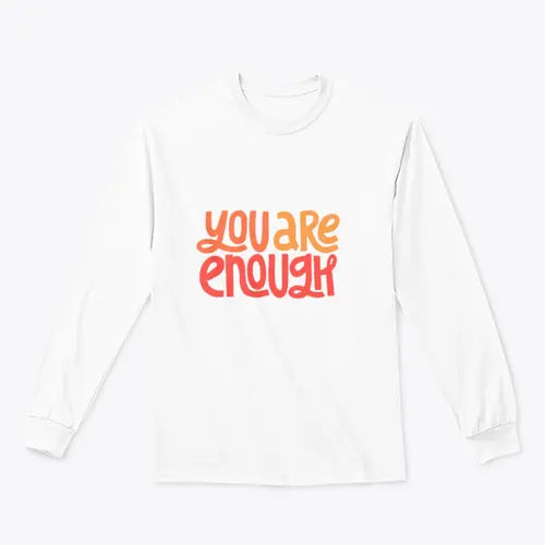 You Are Enough Inspirational Design for Sweatshirt Amazing Hot Prices For You