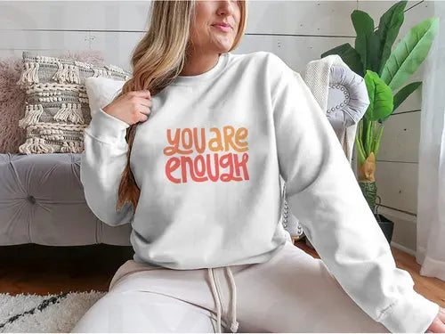 You Are Enough Inspirational Design for Sweatshirt Amazing Hot Prices For You