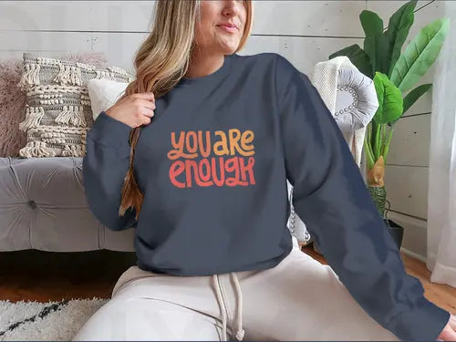 You Are Enough Inspirational Design for Sweatshirt Amazing Hot Prices For You