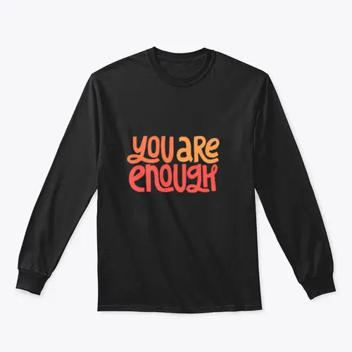 You Are Enough Inspirational Design for Sweatshirt Amazing Hot Prices For You