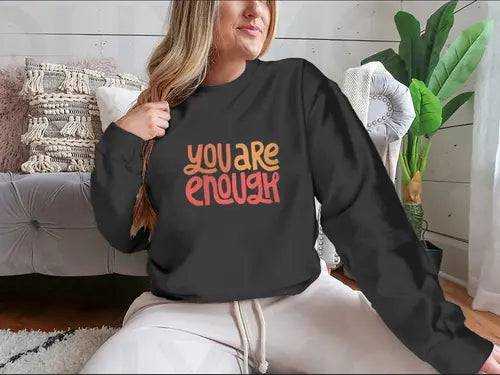 You Are Enough Inspirational Design for Sweatshirt Amazing Hot Prices For You