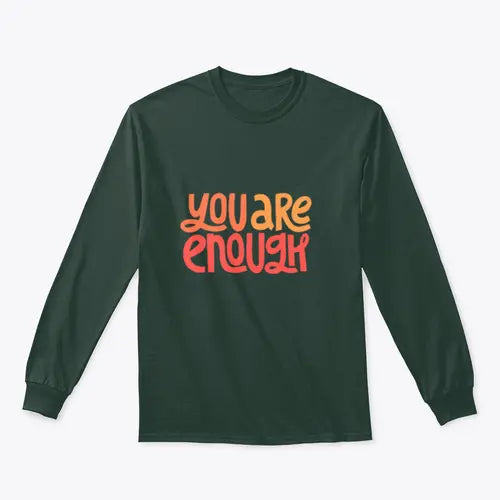 You Are Enough Inspirational Design for Sweatshirt Amazing Hot Prices For You