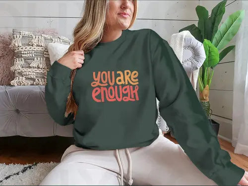 You Are Enough Inspirational Design for Sweatshirt Amazing Hot Prices For You