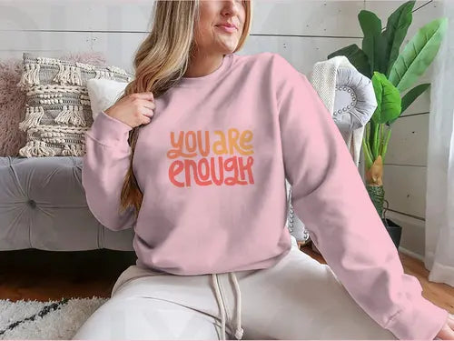 You Are Enough Inspirational Design for Sweatshirt Amazing Hot Prices For You