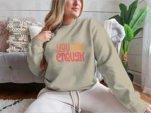 You Are Enough Inspirational Design for Sweatshirt Amazing Hot Prices For You