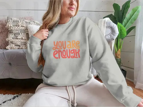 You Are Enough Inspirational Design for Sweatshirt Amazing Hot Prices For You