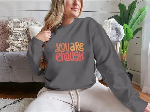 You Are Enough Inspirational Design for Sweatshirt Amazing Hot Prices For You