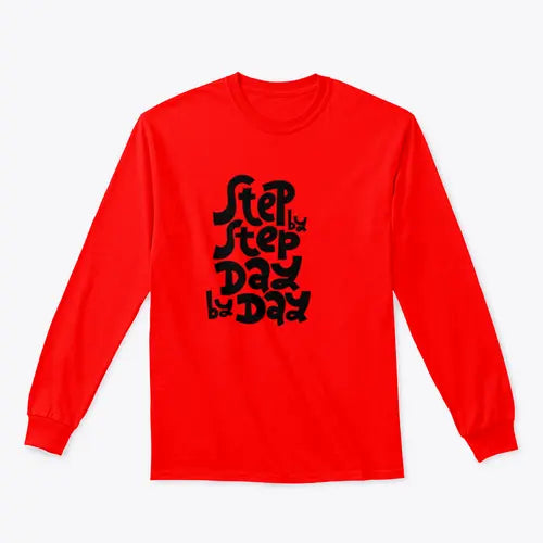 Step By Step, Day By Day Inspirational Quote Design for Sweatshirt - Amazing Hot Prices For You