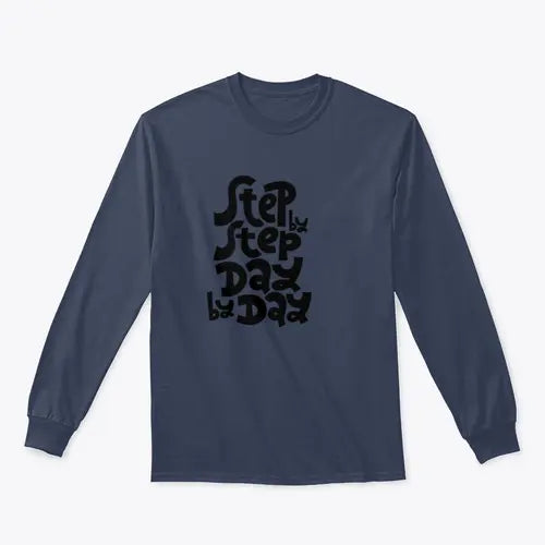 Step By Step, Day By Day Inspirational Quote Design for Sweatshirt - Amazing Hot Prices For You