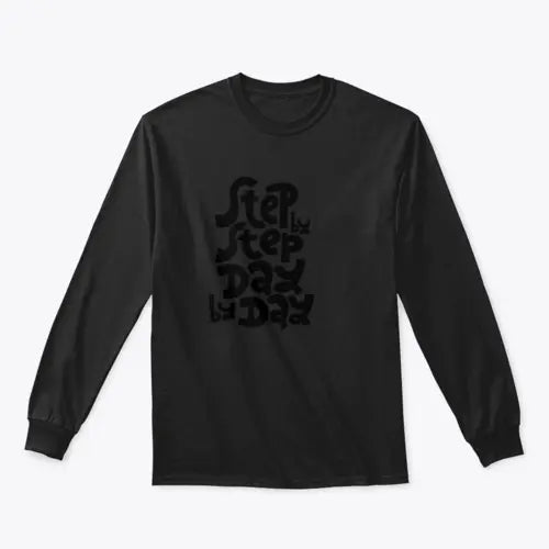 Step By Step, Day By Day Inspirational Quote Design for Sweatshirt - Amazing Hot Prices For You