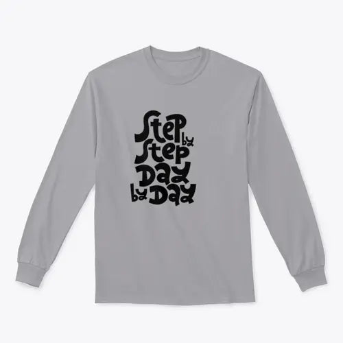 Step By Step, Day By Day Inspirational Quote Design for Sweatshirt - Amazing Hot Prices For You